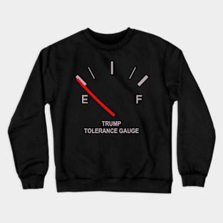 Trump Tolerance Gauge (Tank is Empty) Dark Background Crewneck Sweatshirt